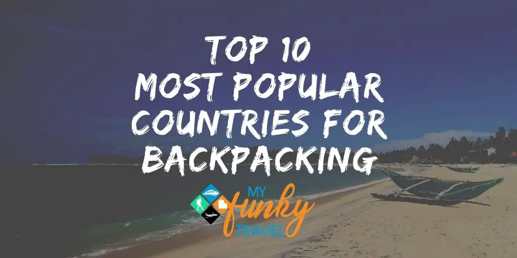 Top 10 Backpacking Countries - Most Popular Backpacking Destinations